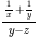 \(  \frac{\frac{1}{x} \frac{1}{y}}{y-z}  \)